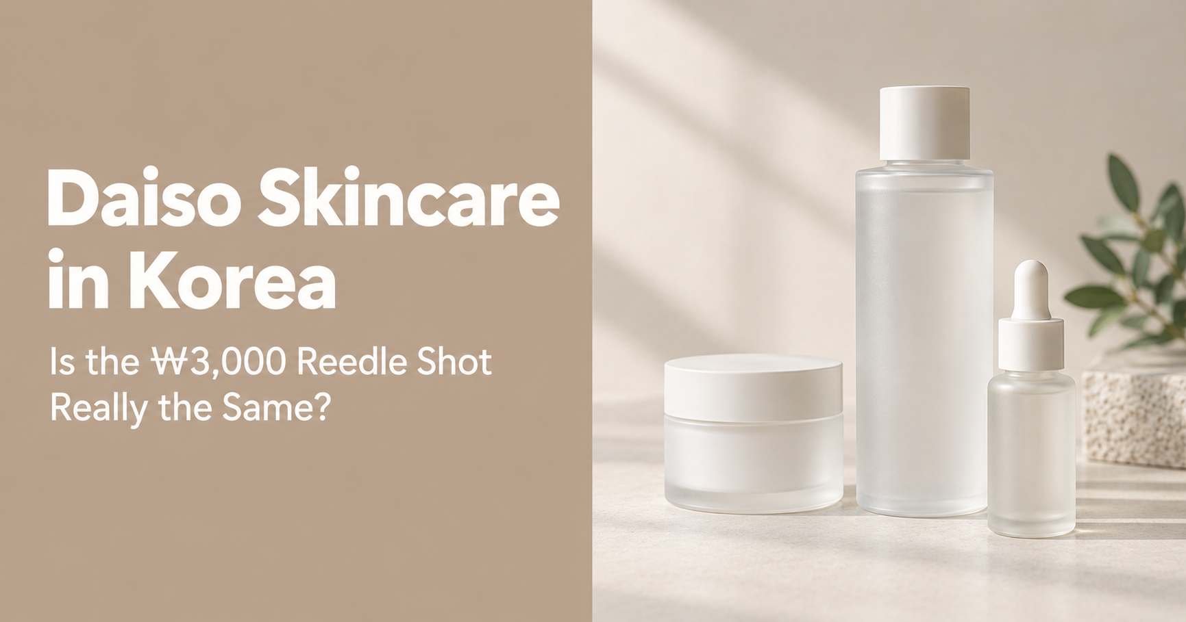 Editorial graphic reading "Daiso Skincare in Korea — Is the ₩3,000 Reedle Shot Really the Same?" beside small skincare ampoules and a larger bottle.