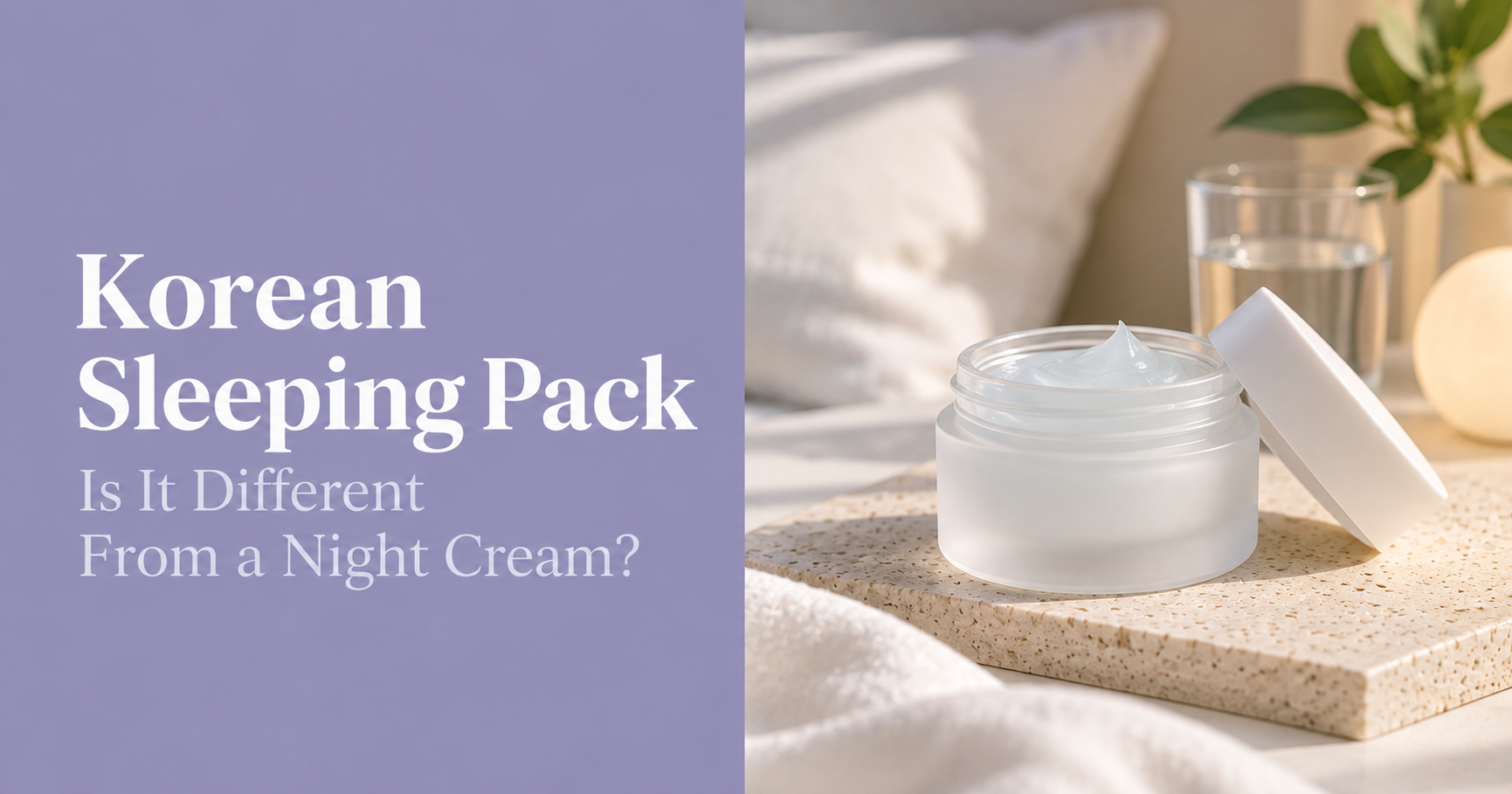 Korean sleeping pack with an unbranded overnight skincare cream in a minimalist bedroom setting
